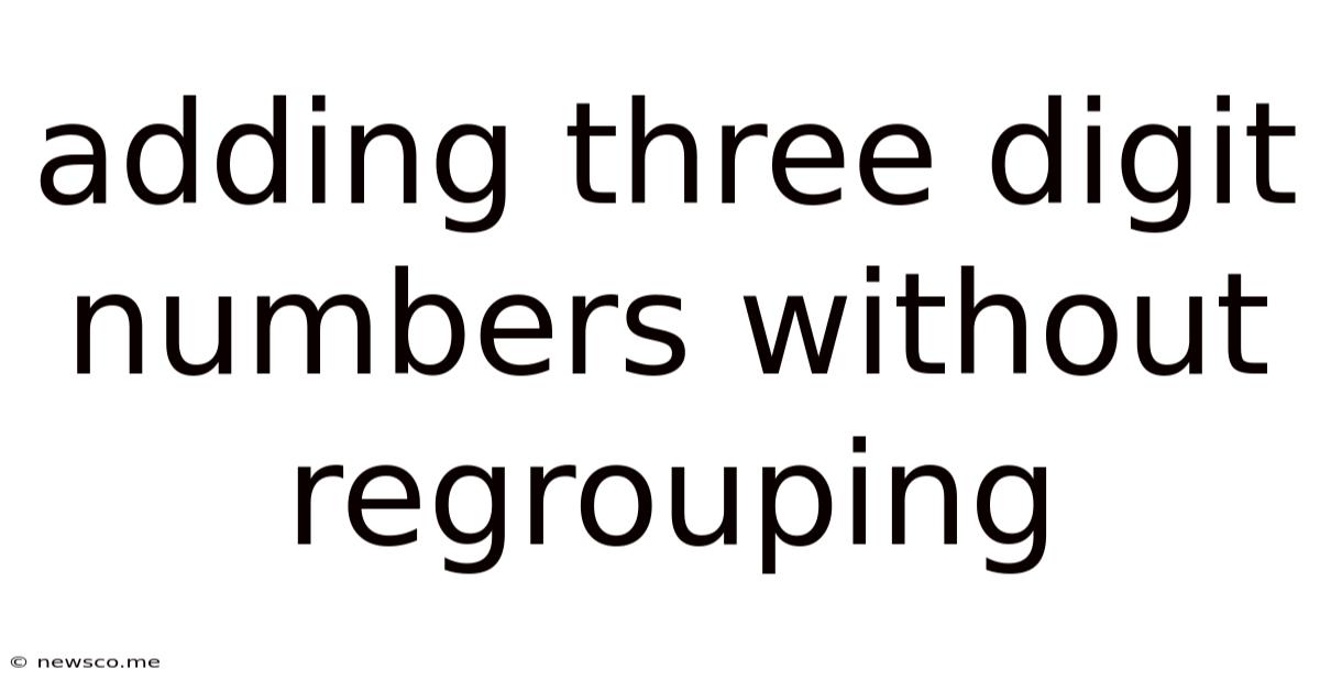 Adding Three Digit Numbers Without Regrouping