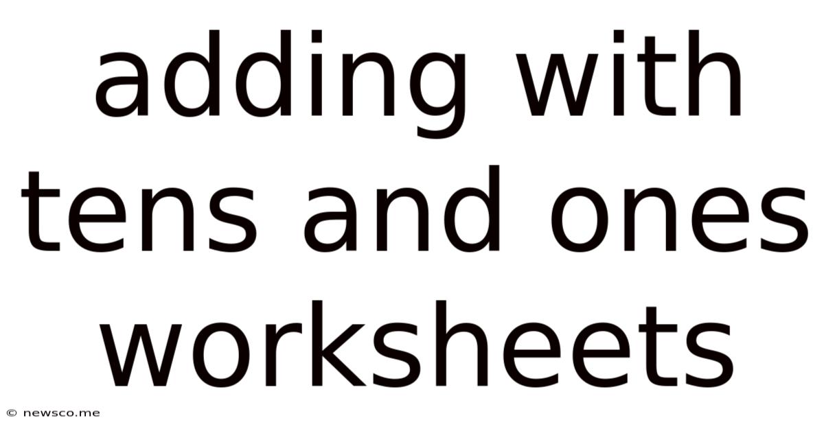 Adding With Tens And Ones Worksheets