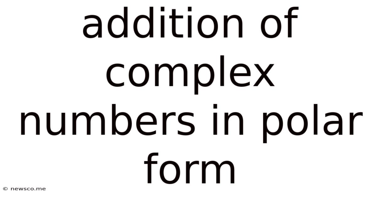 Addition Of Complex Numbers In Polar Form