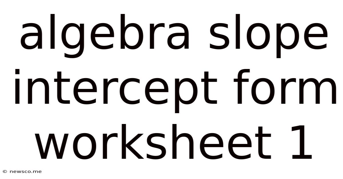 Algebra Slope Intercept Form Worksheet 1