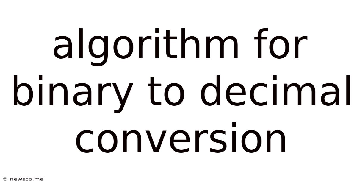 Algorithm For Binary To Decimal Conversion
