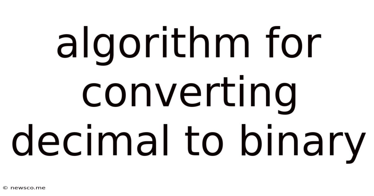 Algorithm For Converting Decimal To Binary