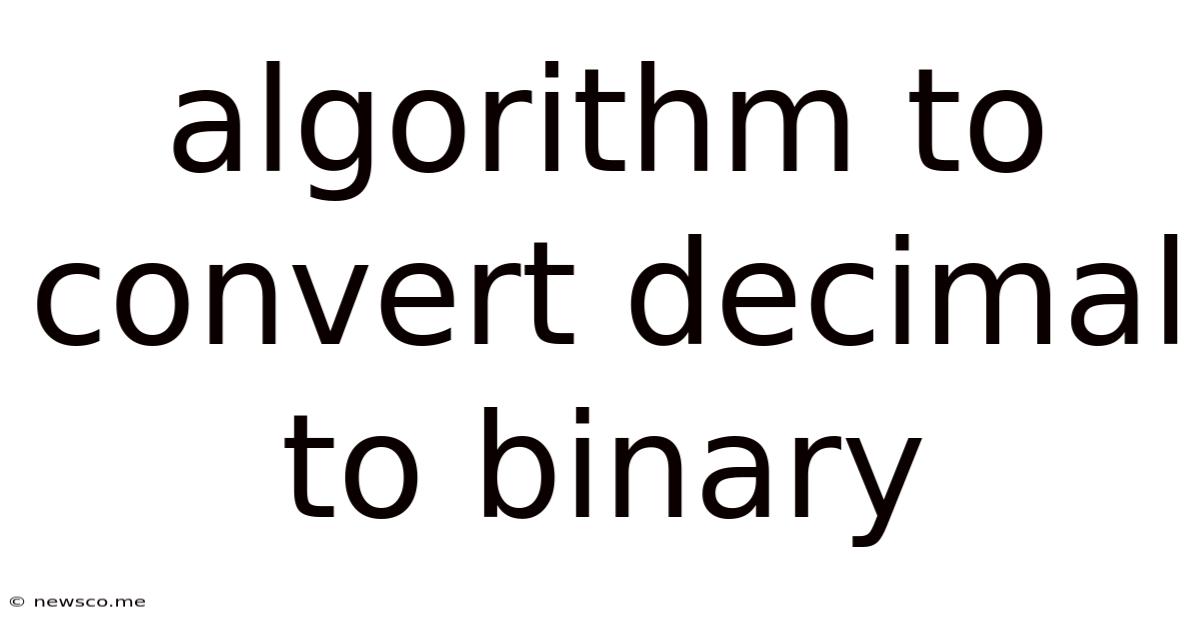 Algorithm To Convert Decimal To Binary
