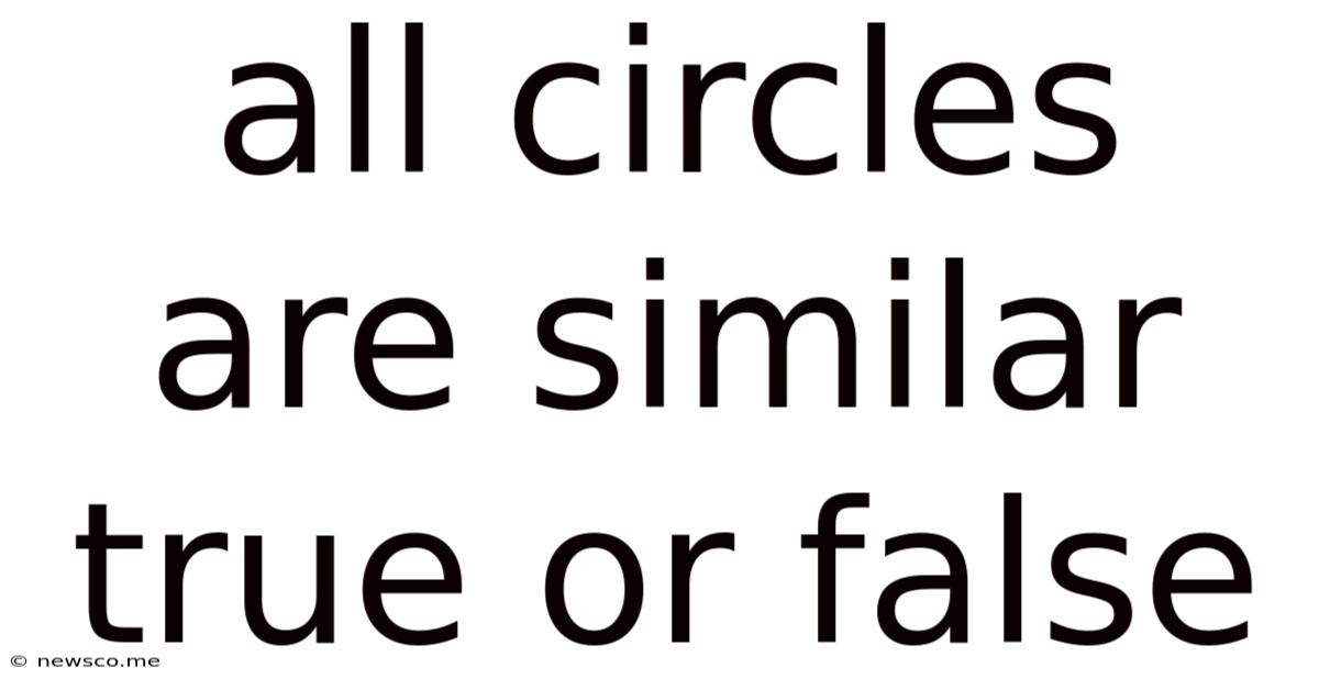 All Circles Are Similar True Or False