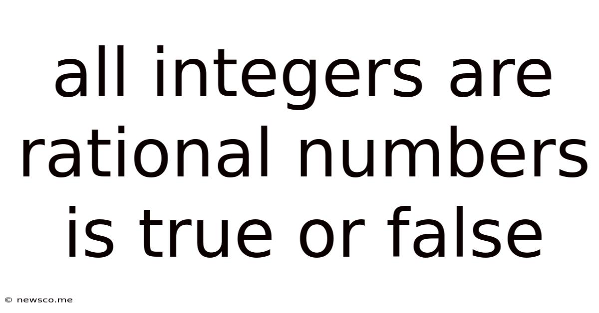 All Integers Are Rational Numbers Is True Or False