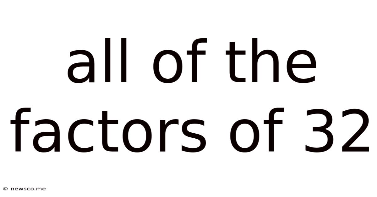 All Of The Factors Of 32