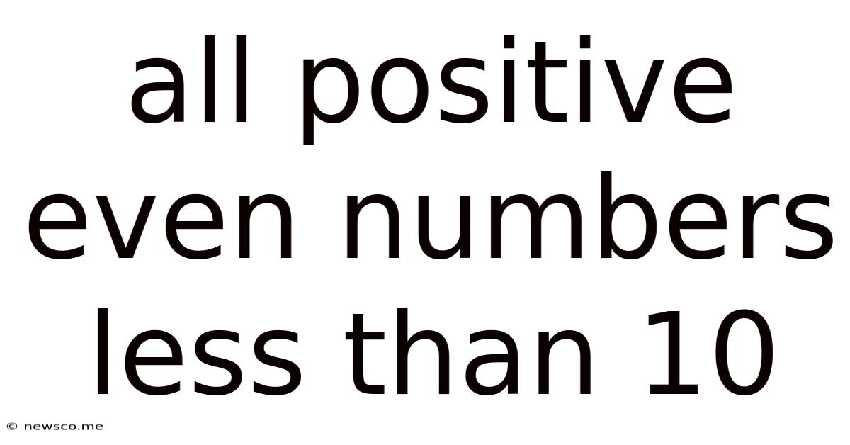 All Positive Even Numbers Less Than 10