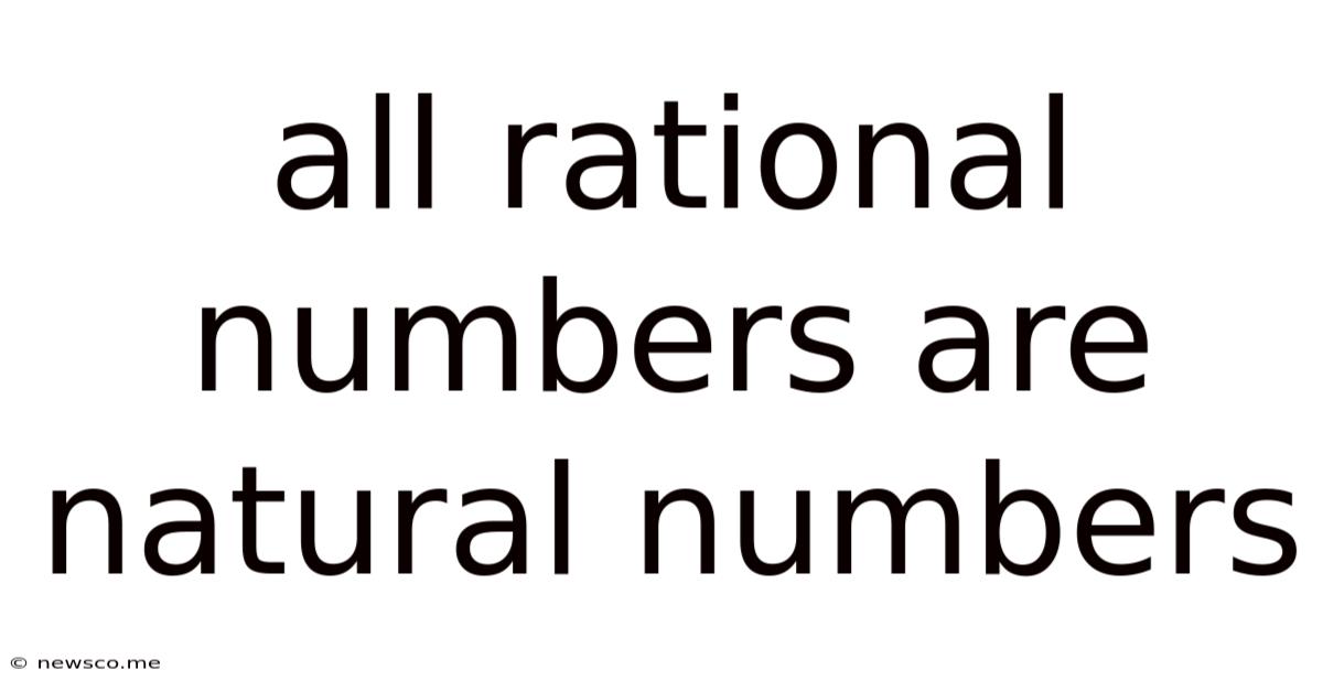 All Rational Numbers Are Natural Numbers