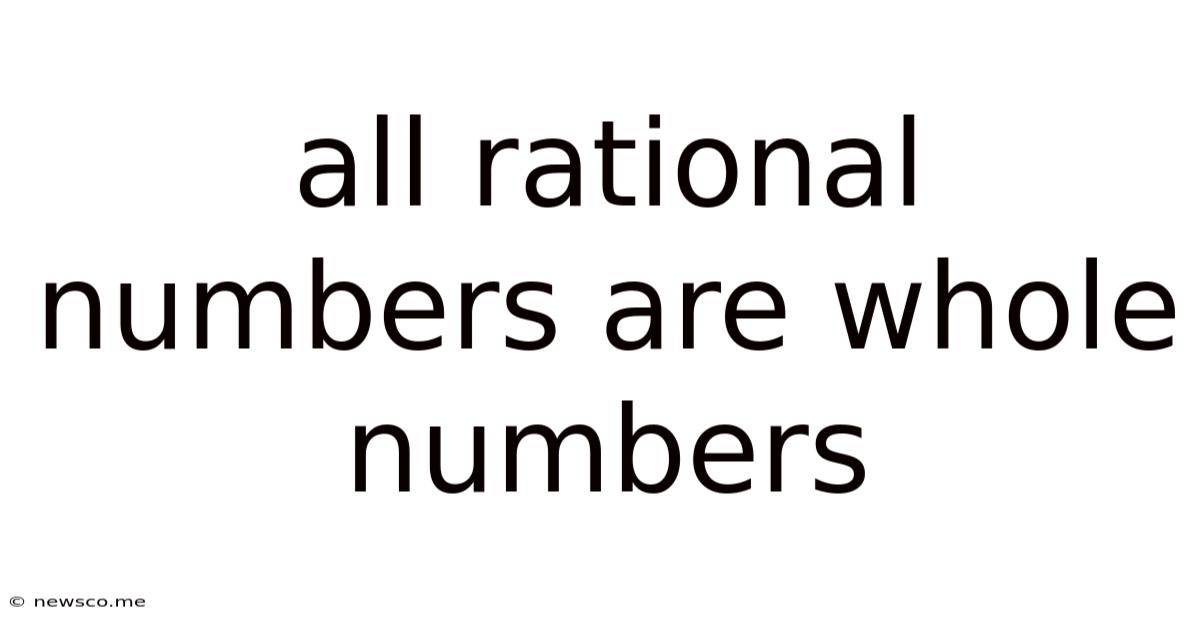 All Rational Numbers Are Whole Numbers