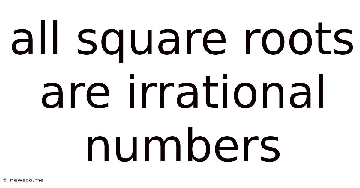 All Square Roots Are Irrational Numbers