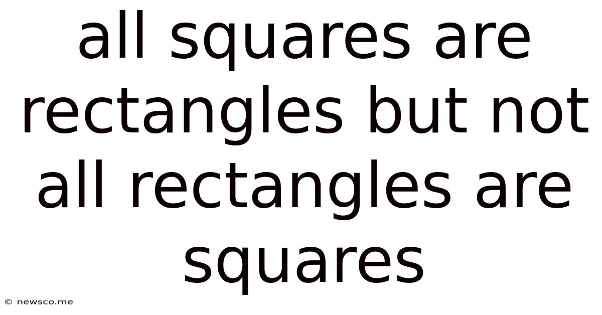 All Squares Are Rectangles But Not All Rectangles Are Squares