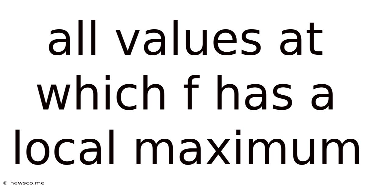 All Values At Which F Has A Local Maximum