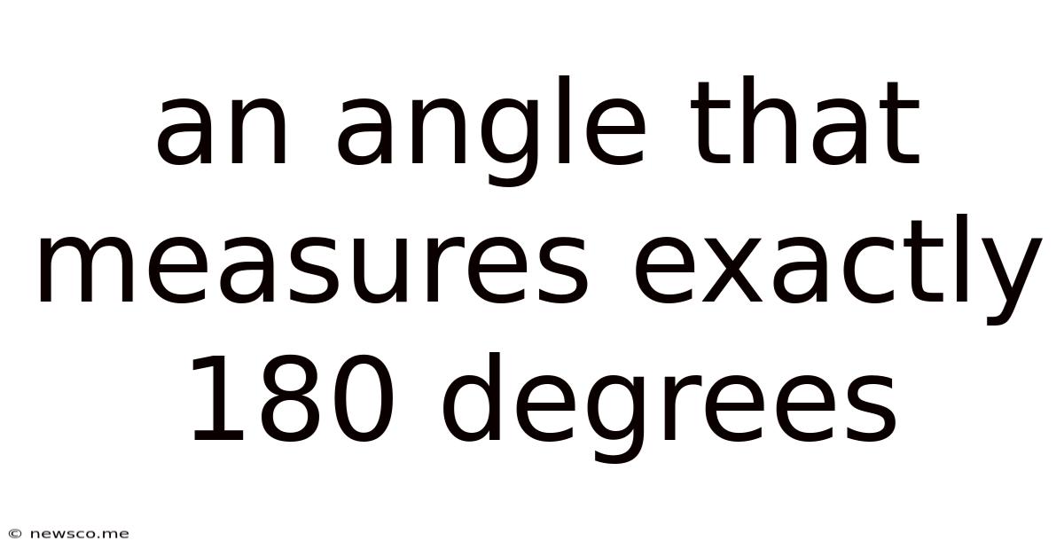 An Angle That Measures Exactly 180 Degrees
