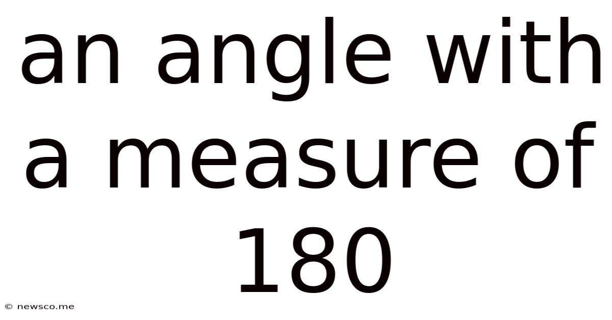 An Angle With A Measure Of 180