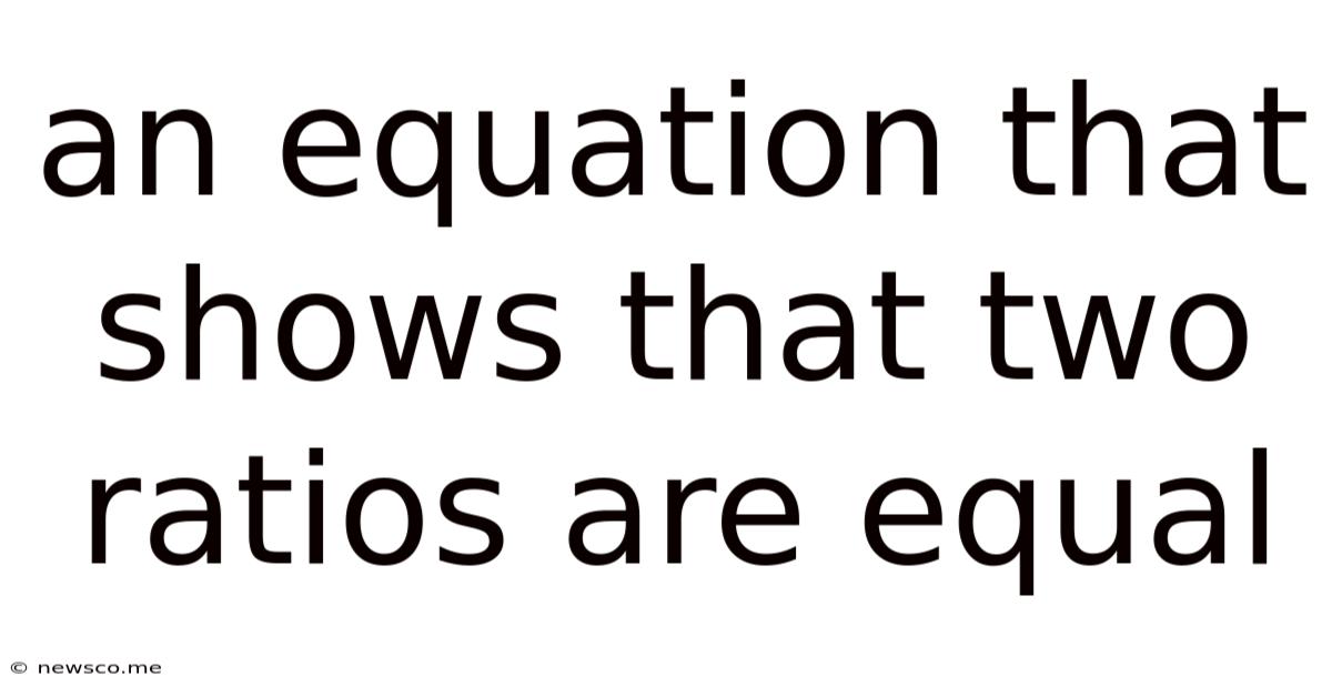 An Equation That Shows That Two Ratios Are Equal