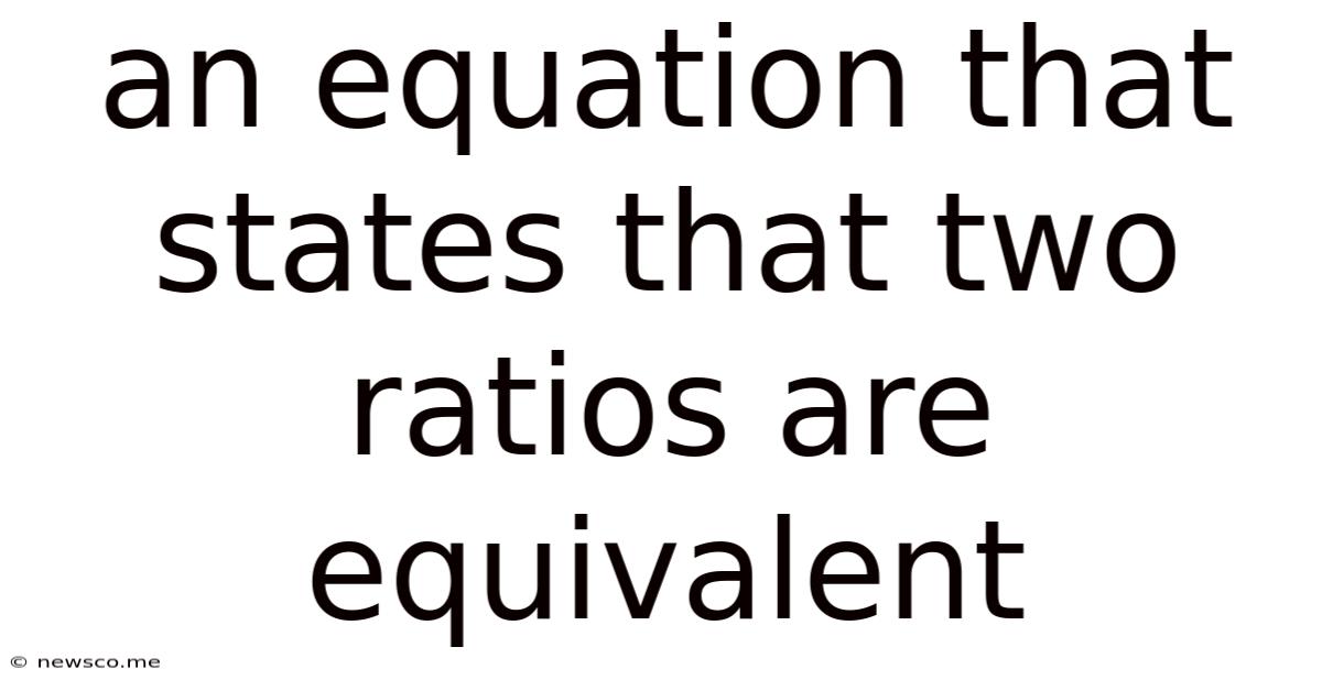 An Equation That States That Two Ratios Are Equivalent