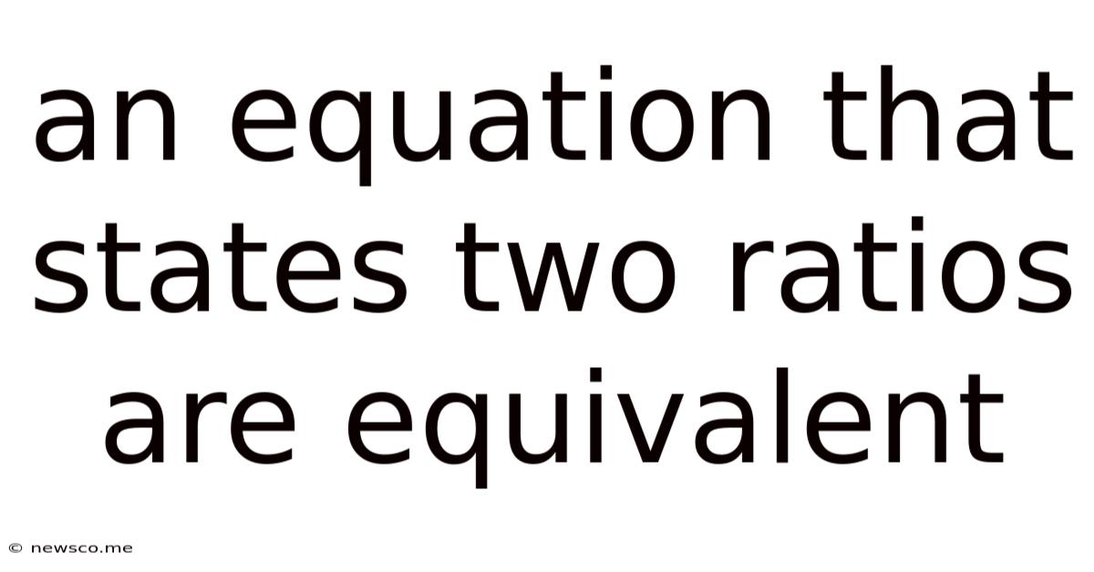 An Equation That States Two Ratios Are Equivalent