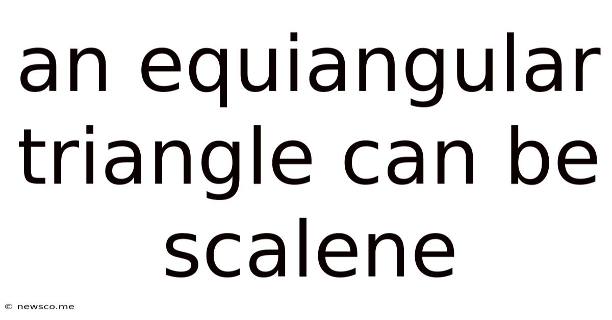 An Equiangular Triangle Can Be Scalene