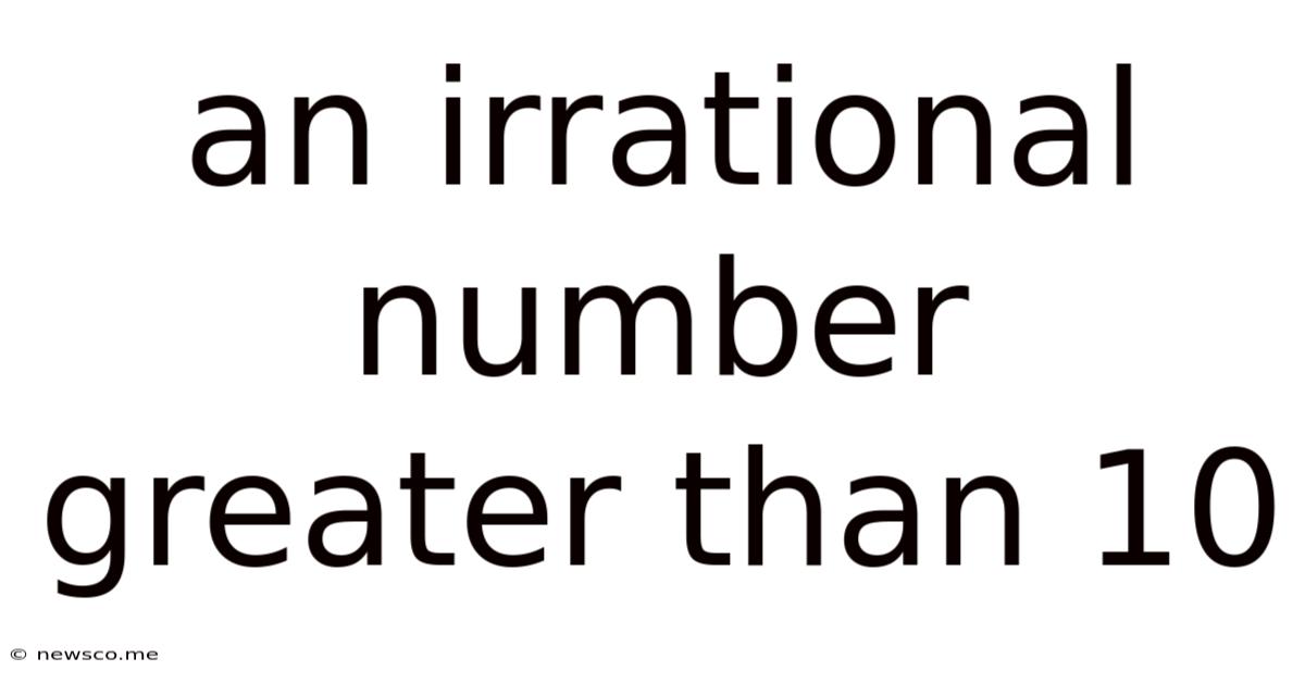 An Irrational Number Greater Than 10