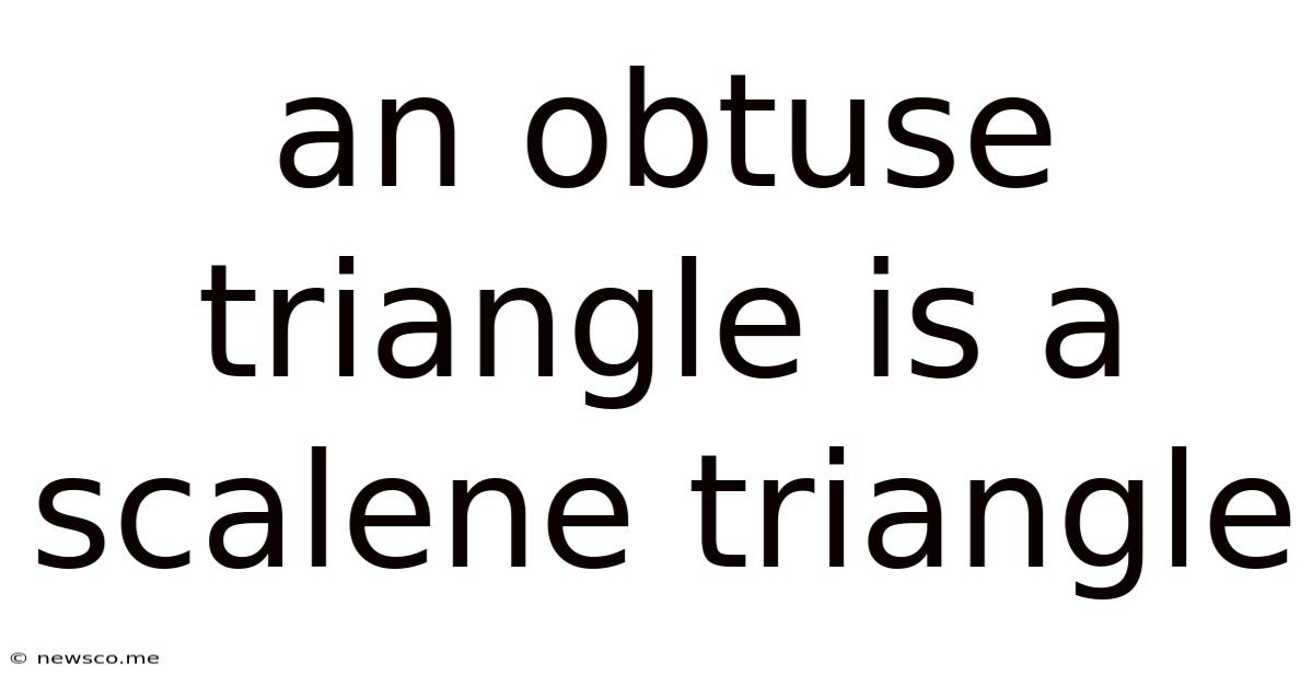 An Obtuse Triangle Is A Scalene Triangle