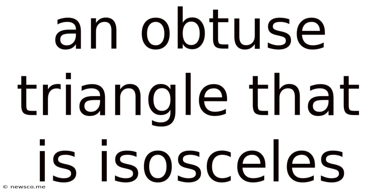 An Obtuse Triangle That Is Isosceles