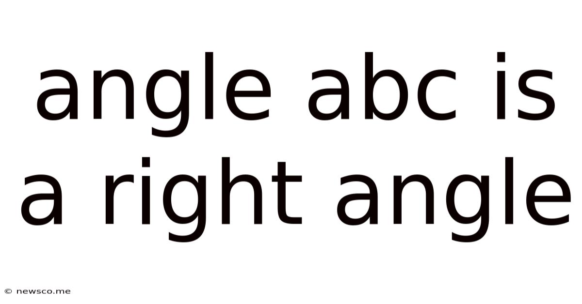 Angle Abc Is A Right Angle