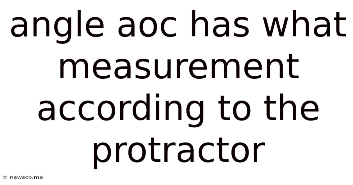 Angle Aoc Has What Measurement According To The Protractor