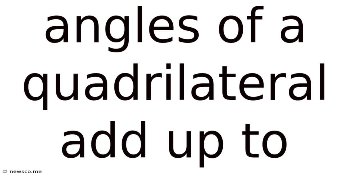 Angles Of A Quadrilateral Add Up To