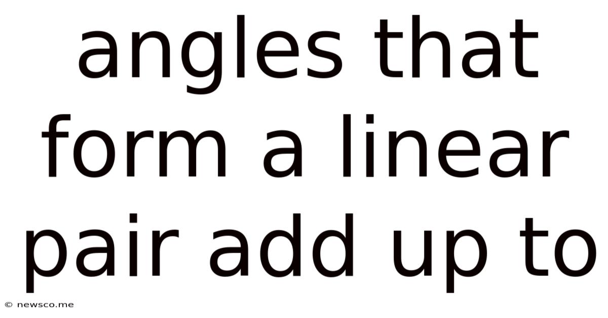 Angles That Form A Linear Pair Add Up To