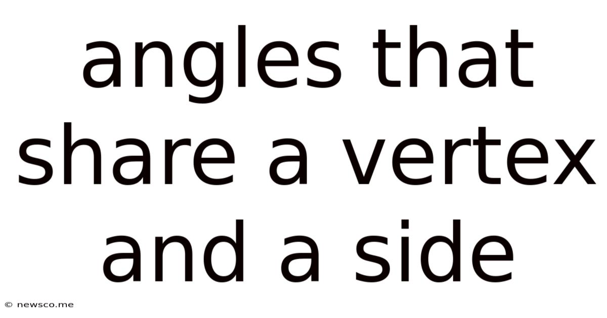 Angles That Share A Vertex And A Side