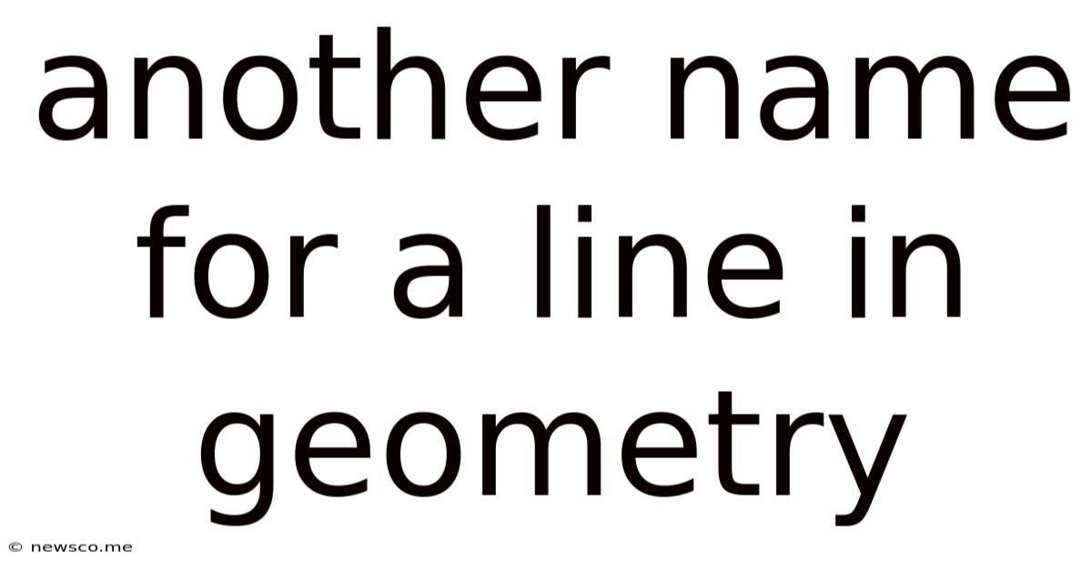 Another Name For A Line In Geometry