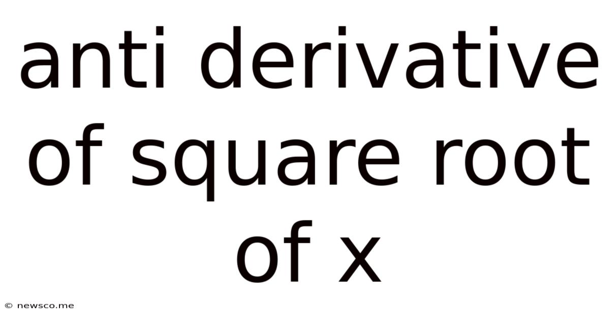 Anti Derivative Of Square Root Of X