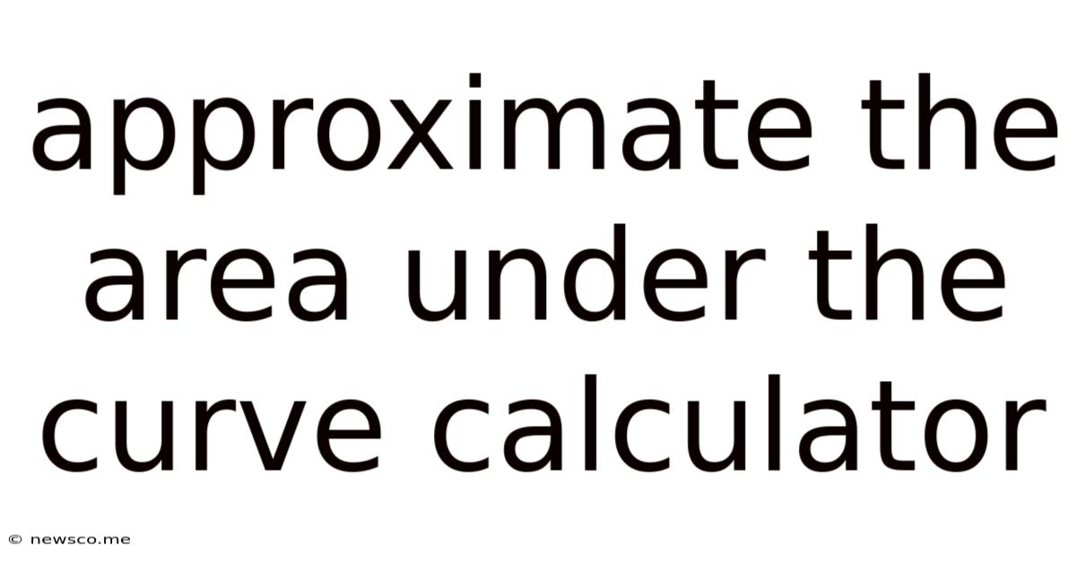 Approximate The Area Under The Curve Calculator