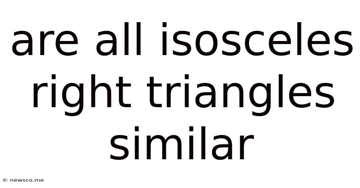Are All Isosceles Right Triangles Similar
