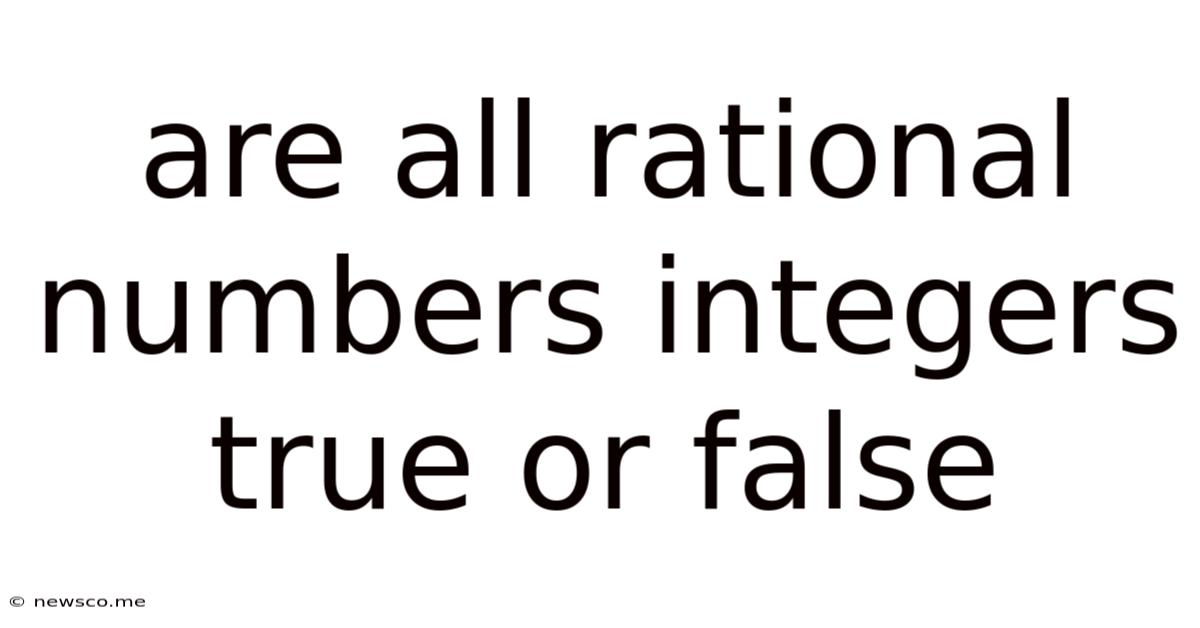 Are All Rational Numbers Integers True Or False