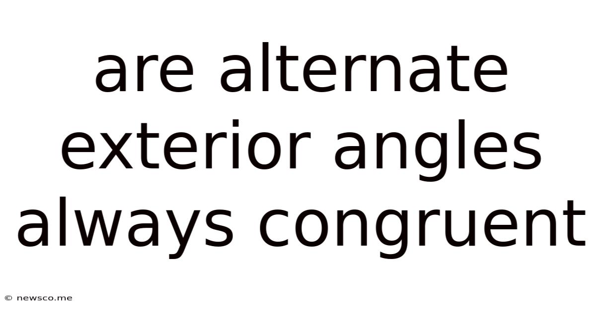 Are Alternate Exterior Angles Always Congruent