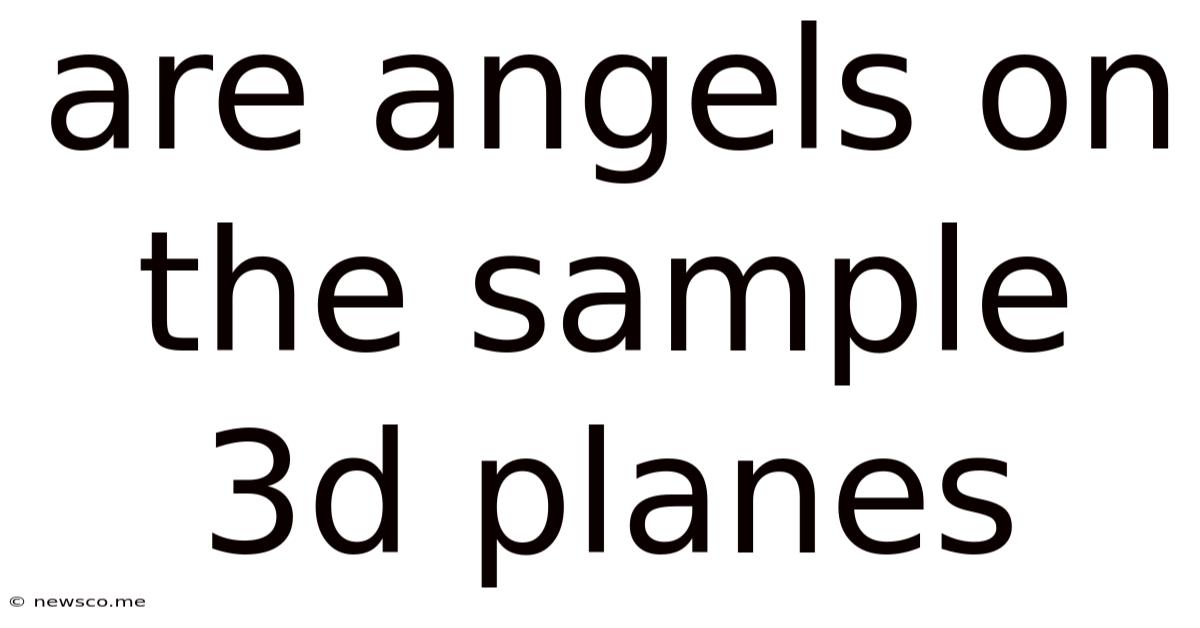 Are Angels On The Sample 3d Planes