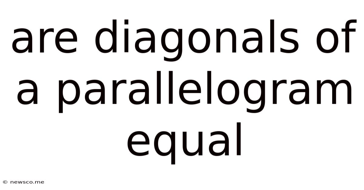 Are Diagonals Of A Parallelogram Equal