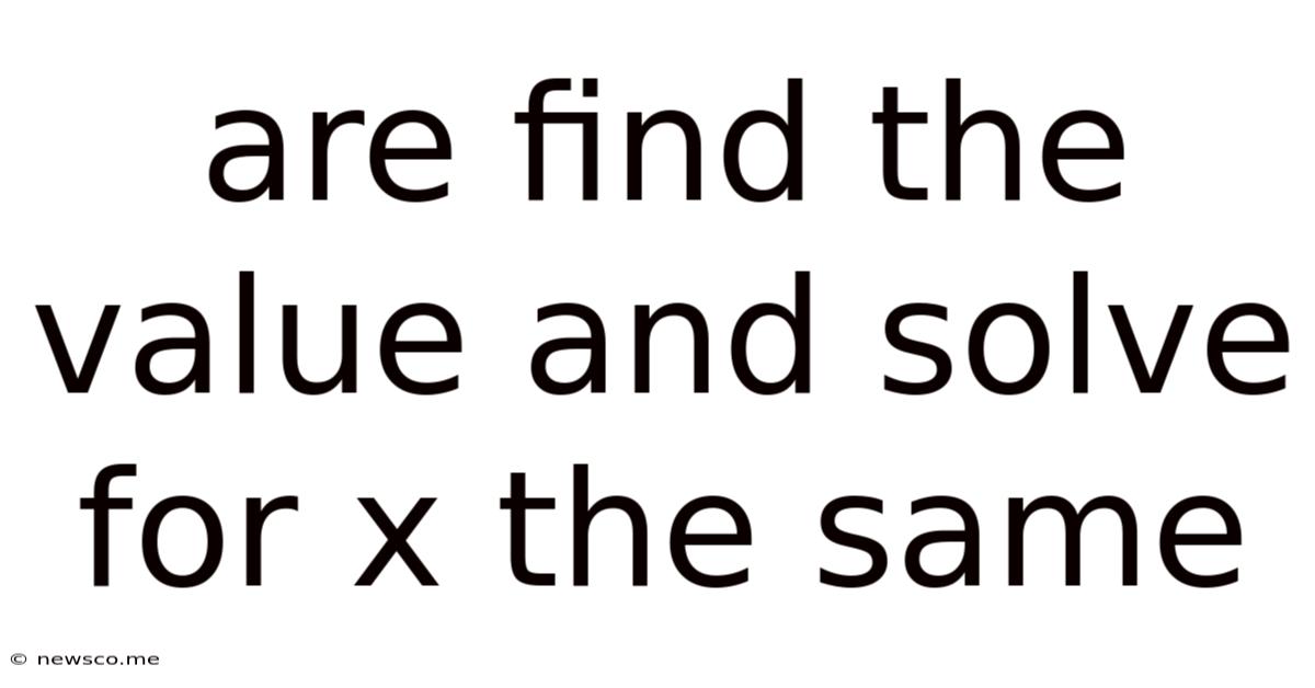 Are Find The Value And Solve For X The Same