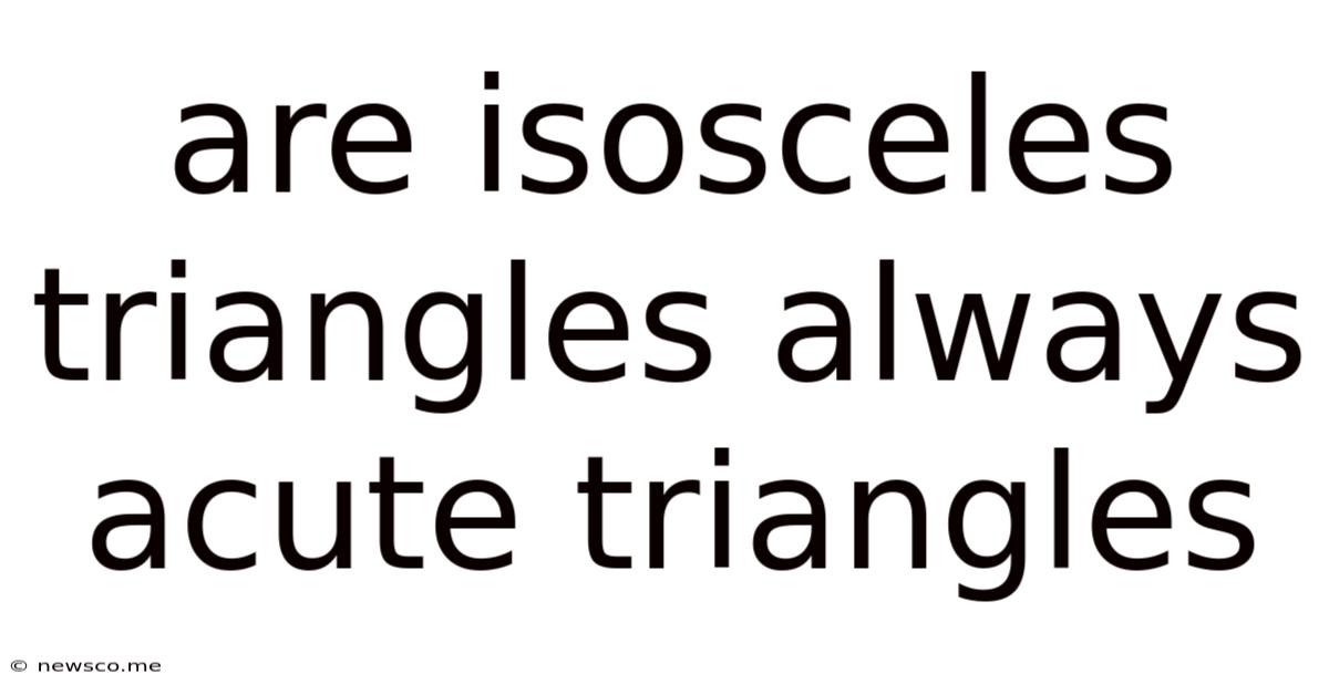 Are Isosceles Triangles Always Acute Triangles