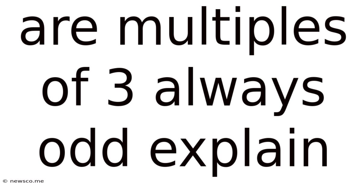 Are Multiples Of 3 Always Odd Explain