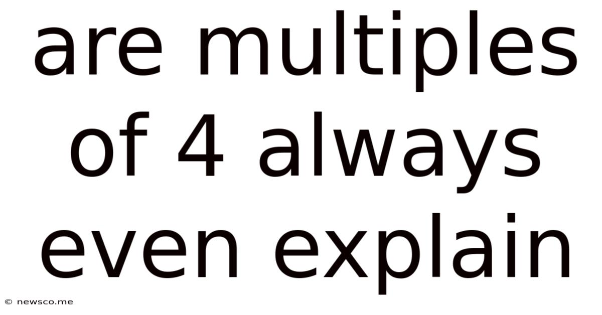 Are Multiples Of 4 Always Even Explain
