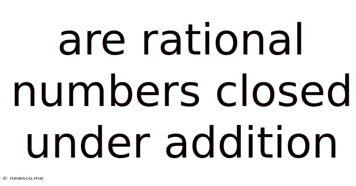 Are Rational Numbers Closed Under Addition