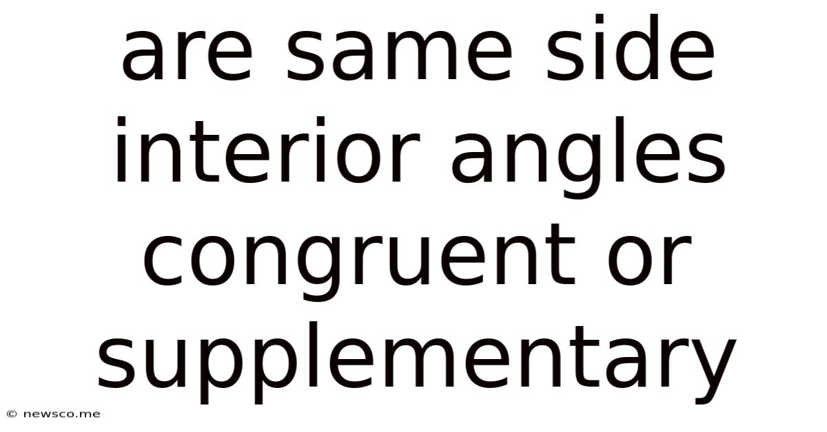 Are Same Side Interior Angles Congruent Or Supplementary