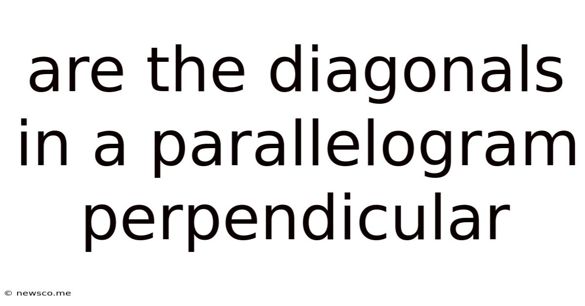Are The Diagonals In A Parallelogram Perpendicular