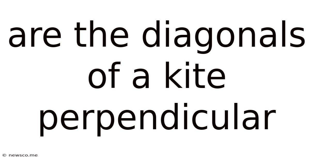 Are The Diagonals Of A Kite Perpendicular