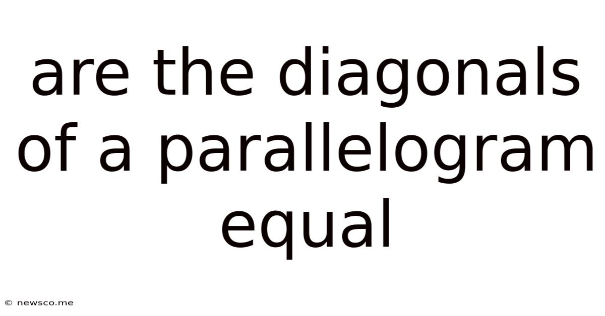 Are The Diagonals Of A Parallelogram Equal
