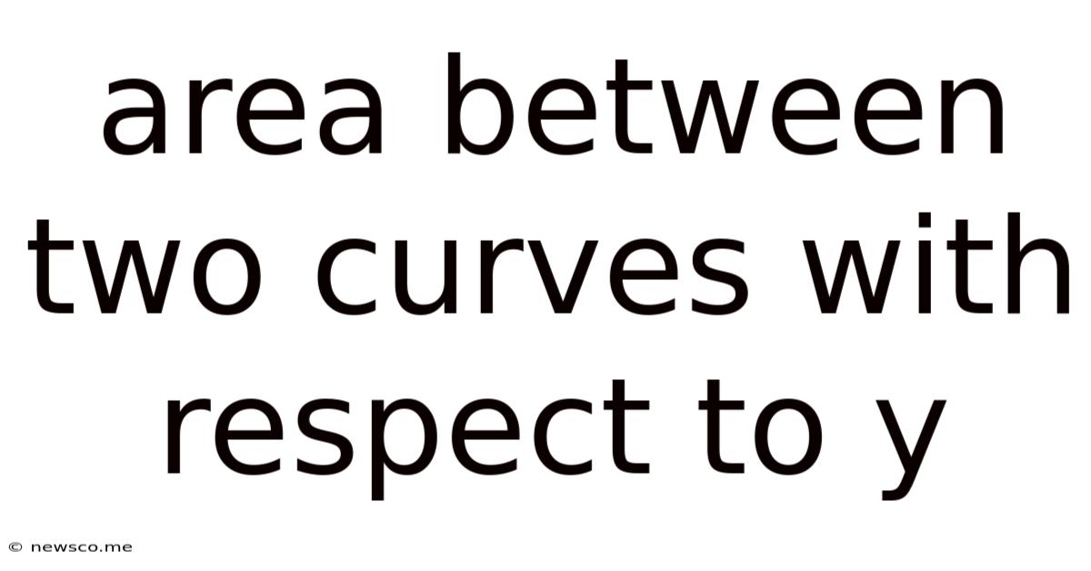 Area Between Two Curves With Respect To Y