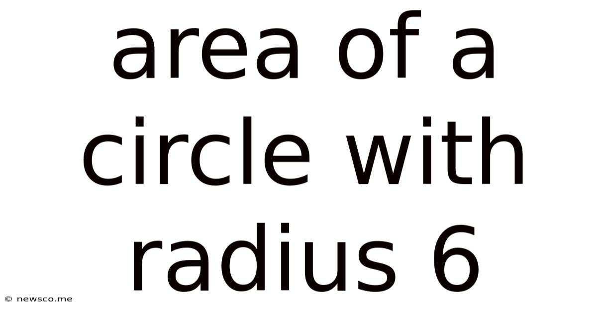 Area Of A Circle With Radius 6