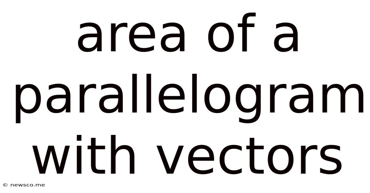 Area Of A Parallelogram With Vectors